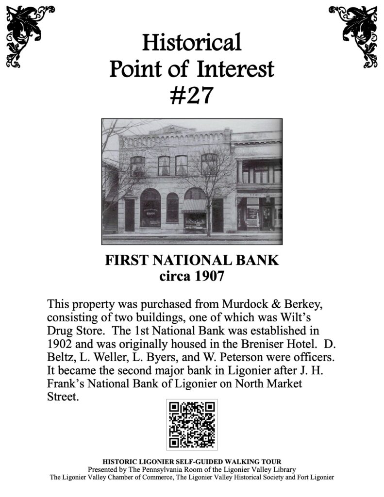 This property was purchased from Murdock & Berkey, consisting of two buildings, one of which was Wilt’s Drug Store. The 1st National Bank was established in 1902 and was originally housed in the Breniser Hotel. D. Beltz, L. Weller, L. Byers, and W. Peterson were officers. It became the second major bank in Ligonier after J. H. Frank’s National Bank of Ligonier on North Market Street.