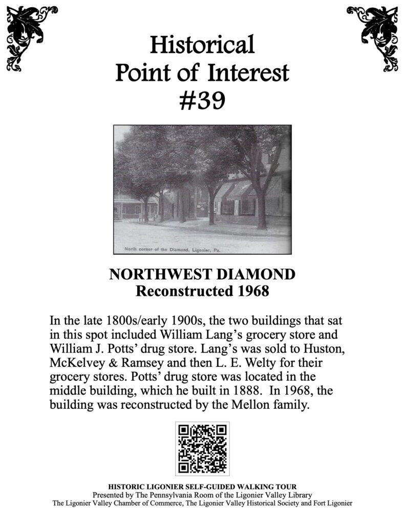 In the late 1800s/early 1900s, the two buildings that sat in this spot included William Lang’s grocery store and William J. Potts’ drug store. Lang’s was sold to Huston, McKelvey & Ramsey and then L. E. Welty for their grocery stores. Potts’ drug store was located in the middle building, which he built in 1888. In 1968, the building was reconstructed by the Mellon family.