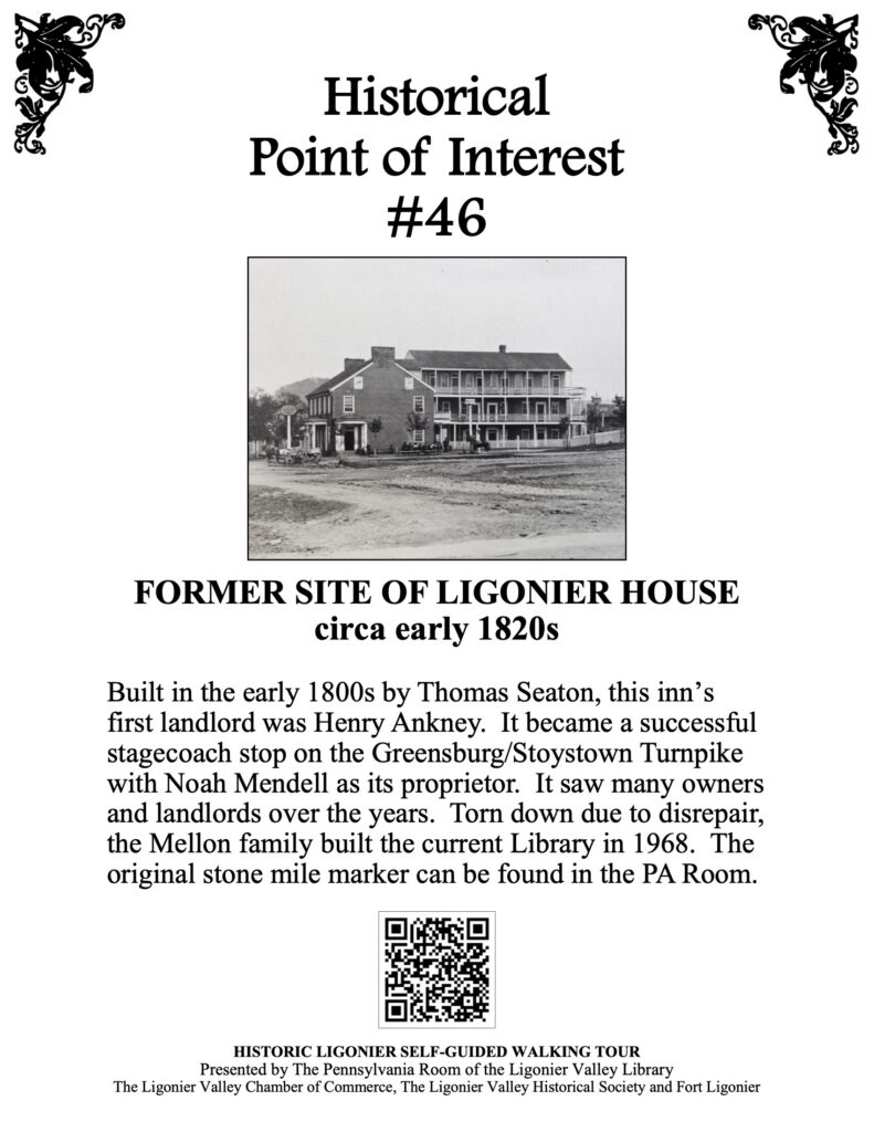 Built in the early 1800s by Thomas Seaton, this inn’s first landlord was Henry Ankney. It became a successful stagecoach stop on the Greensburg/Stoystown Turnpike with Noah Mendell as its proprietor. It saw many owners and landlords over the years. Torn down due to disrepair, the Mellon family built the current Library in 1968. The original stone mile marker can be found in the PA Room.