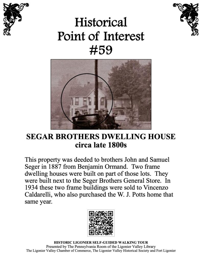 This property was deeded to brothers John and Samuel Seger in 1887 from Benjamin Ormand. Two frame dwelling houses were built on part of those lots. They were built next to the Seger Brothers General Store. In 1934 these two frame buildings were sold to Vincenzo Caldarelli, who also purchased the W. J. Potts home that same year.